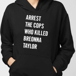 Arrest The Cops In Who Killed Breonna Taylor T-Shirt