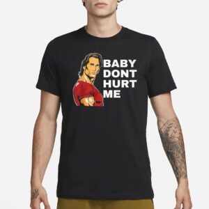 Baby Don't Hurt Me Funny Meme T Shirt3