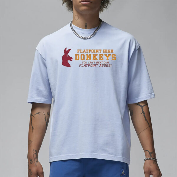 Flatpoint High Donkeys You Can’t Beat Our Flatpoint Asses T-Shirt1