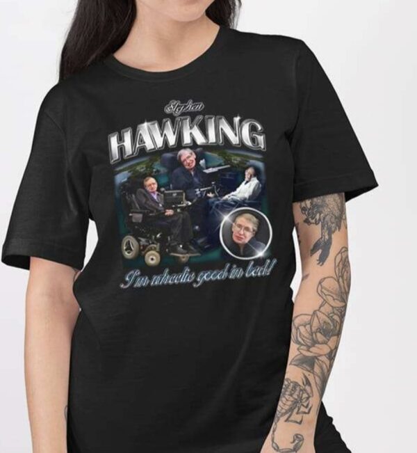 Stephen Hawking I’m Wheelie Good In Bed Shirt