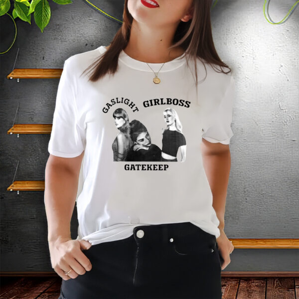 Taylor Maisie Peters Gracie Abrams Gaslight Girlboss Gatekeep Shirt