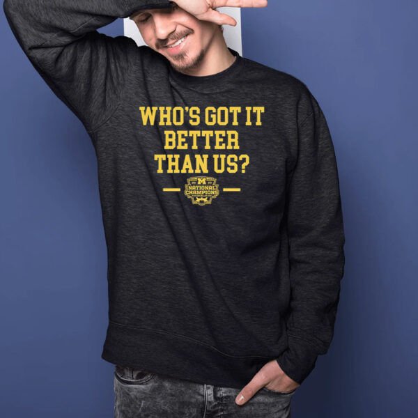 Who's Got It Better Than Us Champs Shirt -Michigan