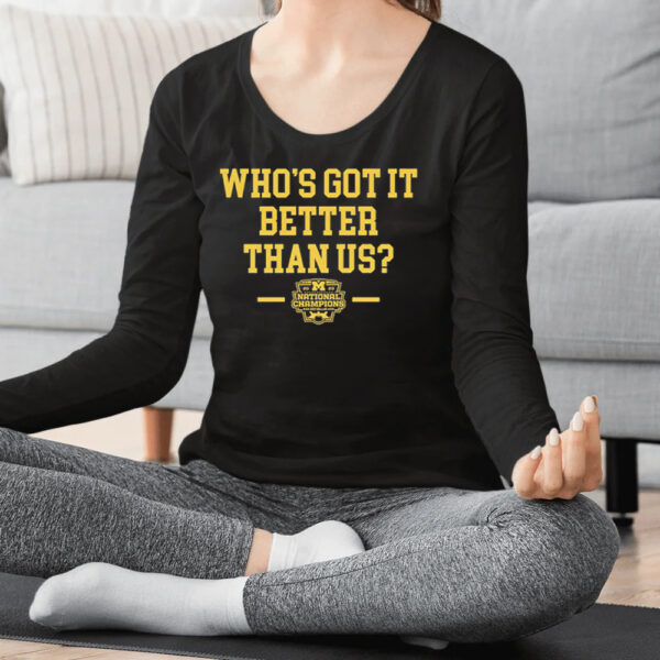 Who's Got It Better Than Us Champs Shirts -Michigan