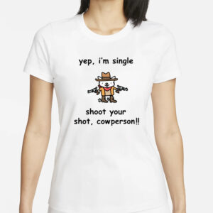 Yep I'm Single Shoot Your Shot Cowperson T-Shirt