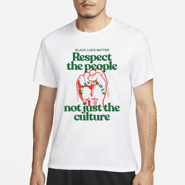 You Can’t Love The Culture And Not Support The People T-Shirt