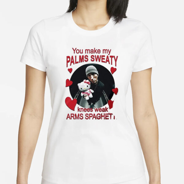 You Make My Palms Sweaty Knees Weak Arms Spaghetti T-Shirts