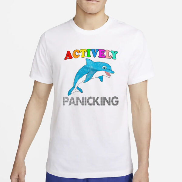 Actively Panicking T-Shirt4