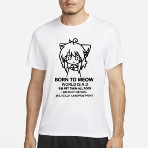 Ammonyaa Born To Meow World Is A T-Shirt3