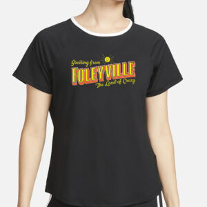 Are You Garbage Greetings From Foleyville The Land Of Crazy T-Shirt4