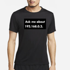 Mong Palatino Ask Me About 192.168.0.2. T-Shirt2