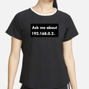 Mong Palatino Ask Me About 192.168.0.2. T-Shirt4