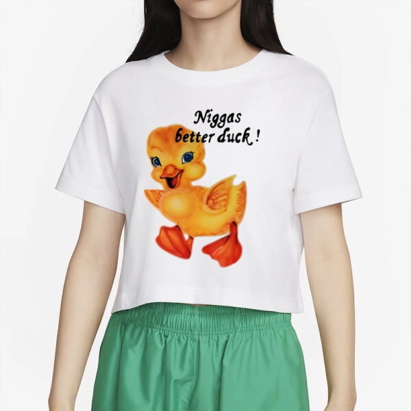 $Not Niggas Better Duck T-Shirt2