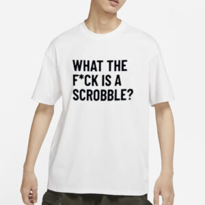 What The Fuck Is A Scrobble T-Shirts