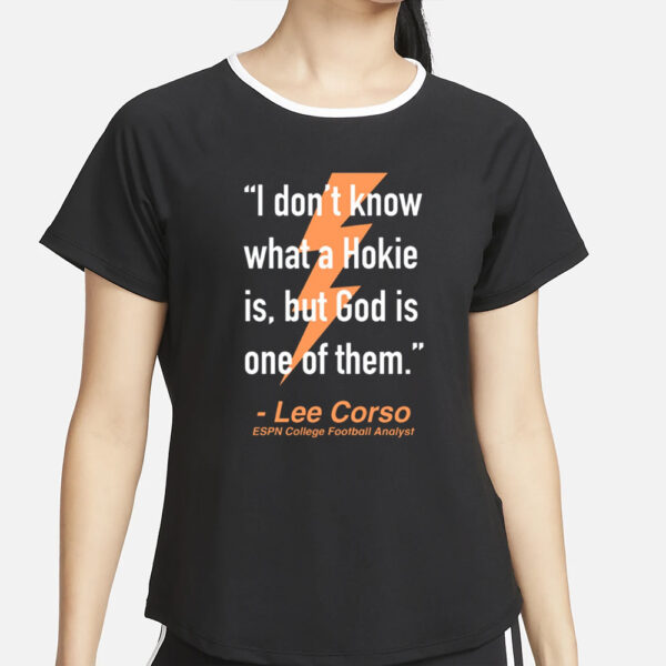 Will Stewart I Don't Know What A Hokie Is But God Is One Of Them Lee Corso T-Shirt2