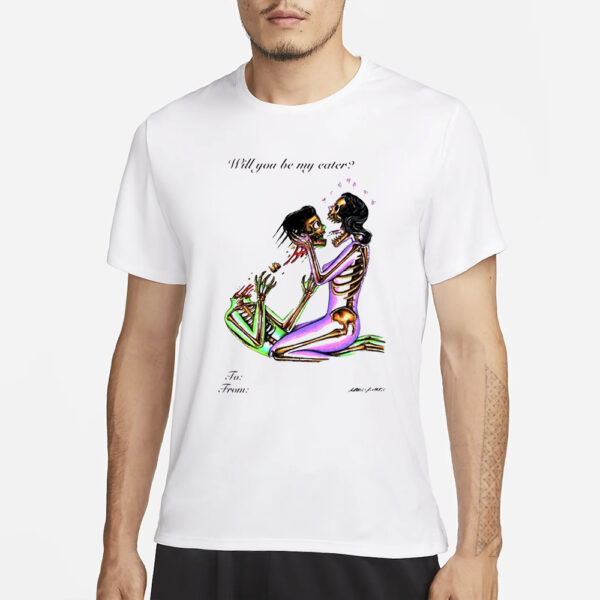 Will You Be My Eater T-Shirt3