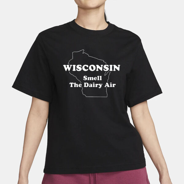 Wisconsin Smell The Dairy Air Pro T-Shirt3