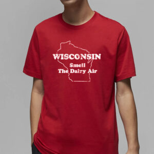 Wisconsin Smell The Dairy Air T-Shirt2