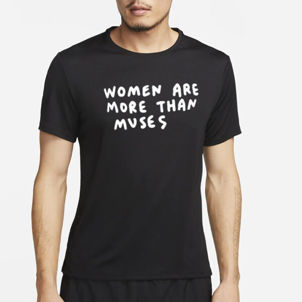 Women Are More Than Muses T-Shirt2