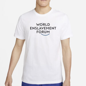 World Enslavement Forum T Shirt4