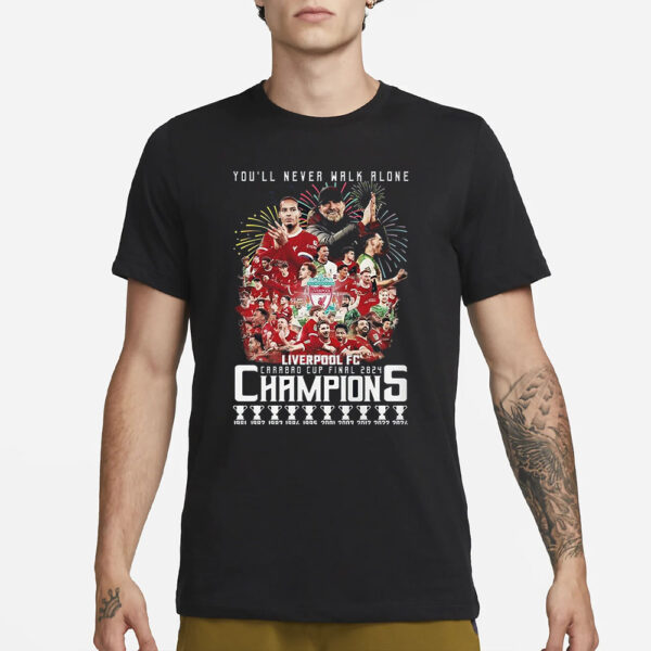 Youll Never Walk Alone Liverpool Fc Carabao Cup Final 2024 Champions T-Shirt1