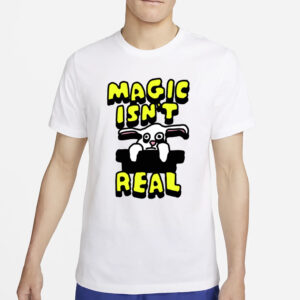 Zoebreadtok Magic Isn't Real Rabbit T-Shirt2