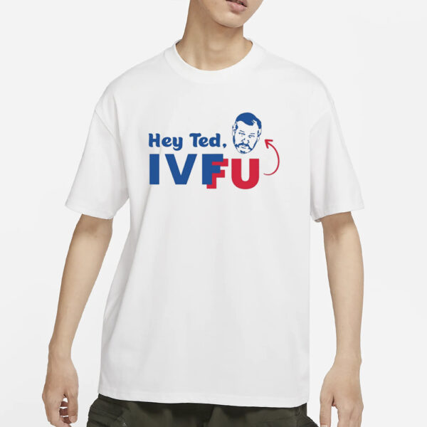 Adam Parkhomenko Hey Ted Ivf Fu T-Shirt