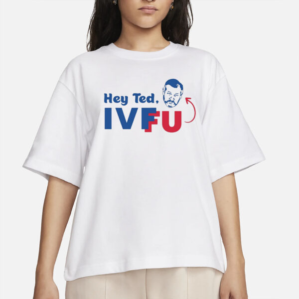 Adam Parkhomenko Hey Ted Ivf Fu T-Shirts