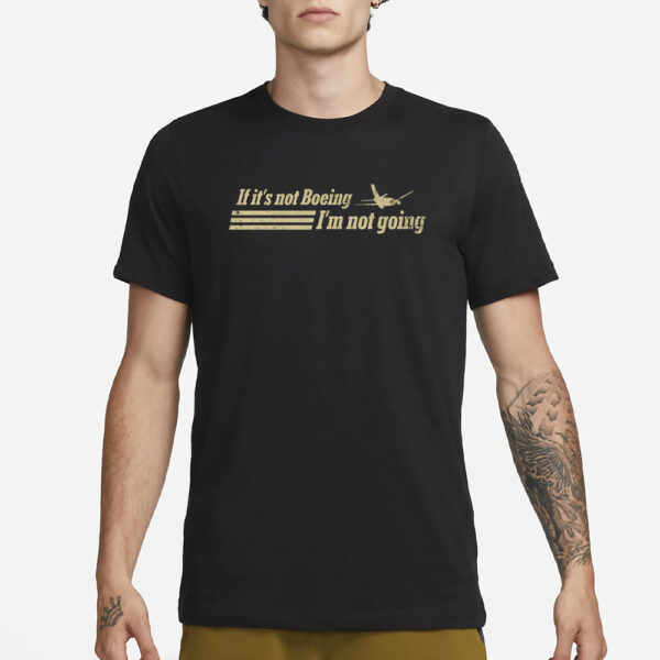 Aged Like Milk If It's Not Boeing Plane I'm Not Going T-Shirt3