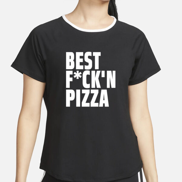 Alexa Best Fuck'n Pizza T-Shirt2