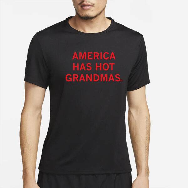 America Has Hot Grandmas T-Shirt2