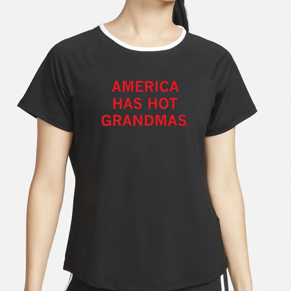 America Has Hot Grandmas T-Shirt4