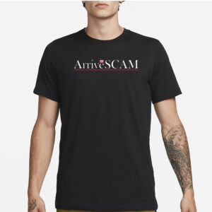 Arrive Scam T-Shirt1