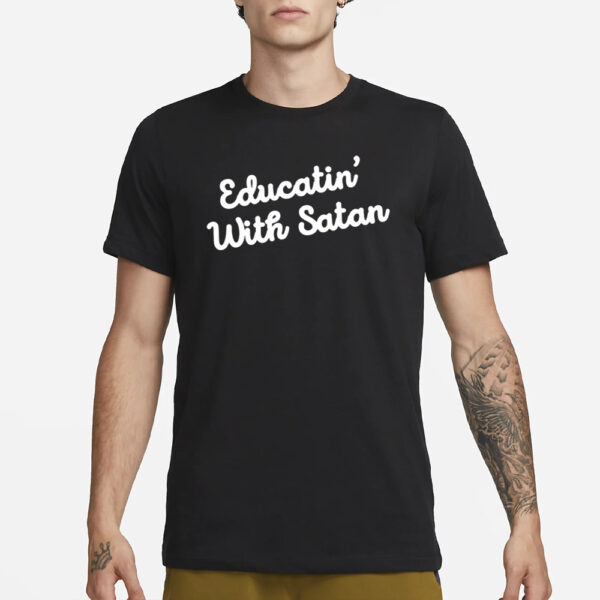 Assc Educatin' With Satan T-Shirt1