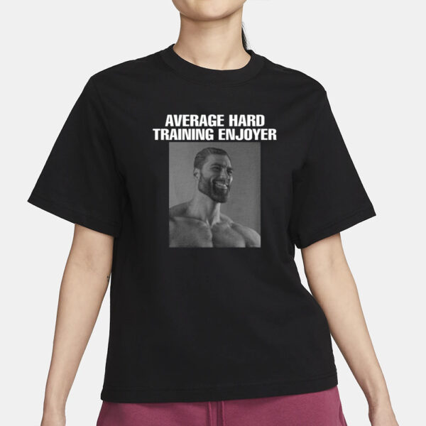 Average Hard Training Enjoyer T-Shirt1