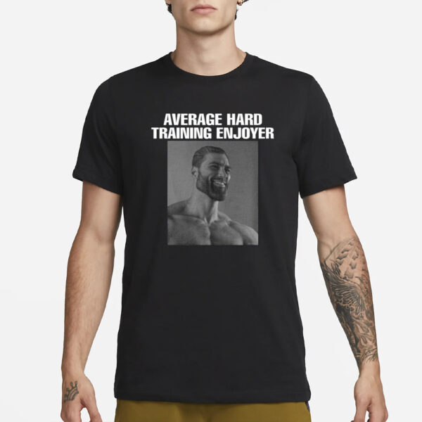 Average Hard Training Enjoyer T-Shirt3