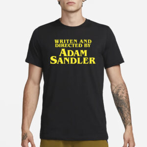 Written And Directeed By Adam Sandler T-Shirt1