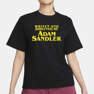 Written And Directeed By Adam Sandler T-Shirt3