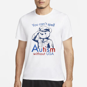 You Can’t Spell Autism Without Usa T-Shirt3