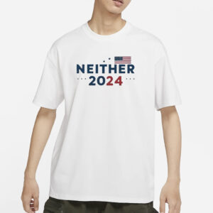 2024 Presidential Election Neither 2024 T-Shirt