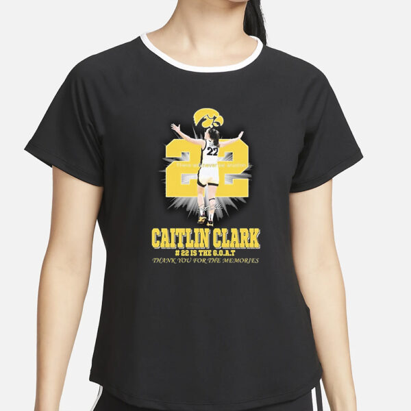 22 Is The GOAT Thank You For The Memories Caitlin Clark T-Shirt5