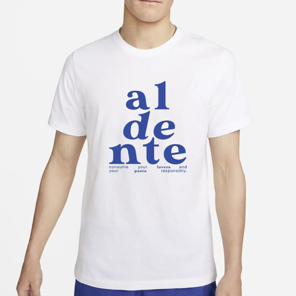 AL DENTE IS A LIFESTYLE T-SHIRT4