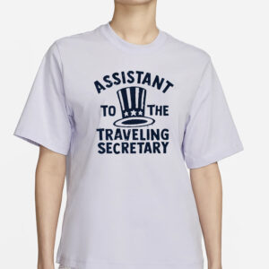 ASSISTANT TO THE TRAVELING SECRETARY T-SHIRT4