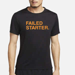 Andrew Chafin Failed Starter T-Shirt2