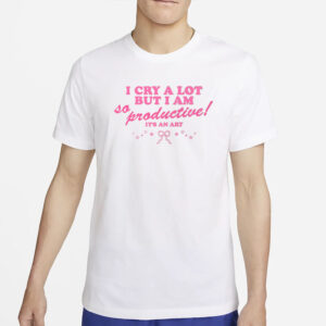 Atsevenstudio I Cry A Lot But I Am So Productive It's An Art T-Shirt2