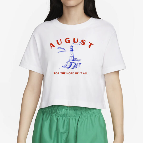 August Lighthouse For The Hope Of It All T-Shirt2