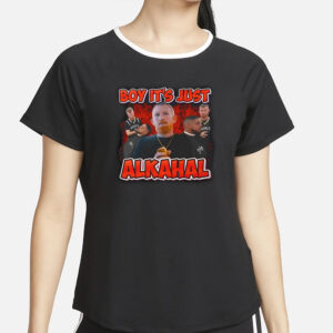 Boy It’S Just Alkahal T-Shirt5