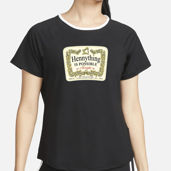 Hennything Is Possible T-Shirt2