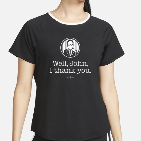 Well John I Thank You T-Shirt2