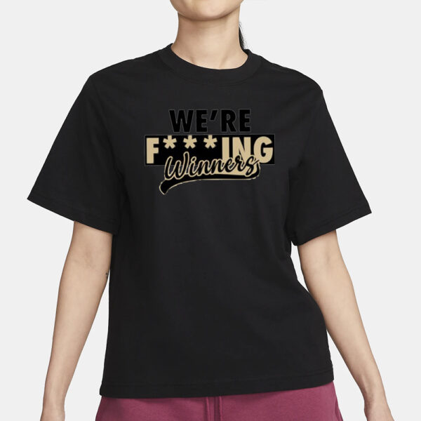 We’re Fucking Winners T-Shirt1