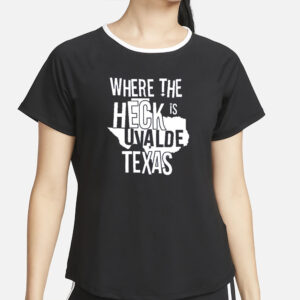 Where The Heck Is Uvalde Texas T-Shirt2